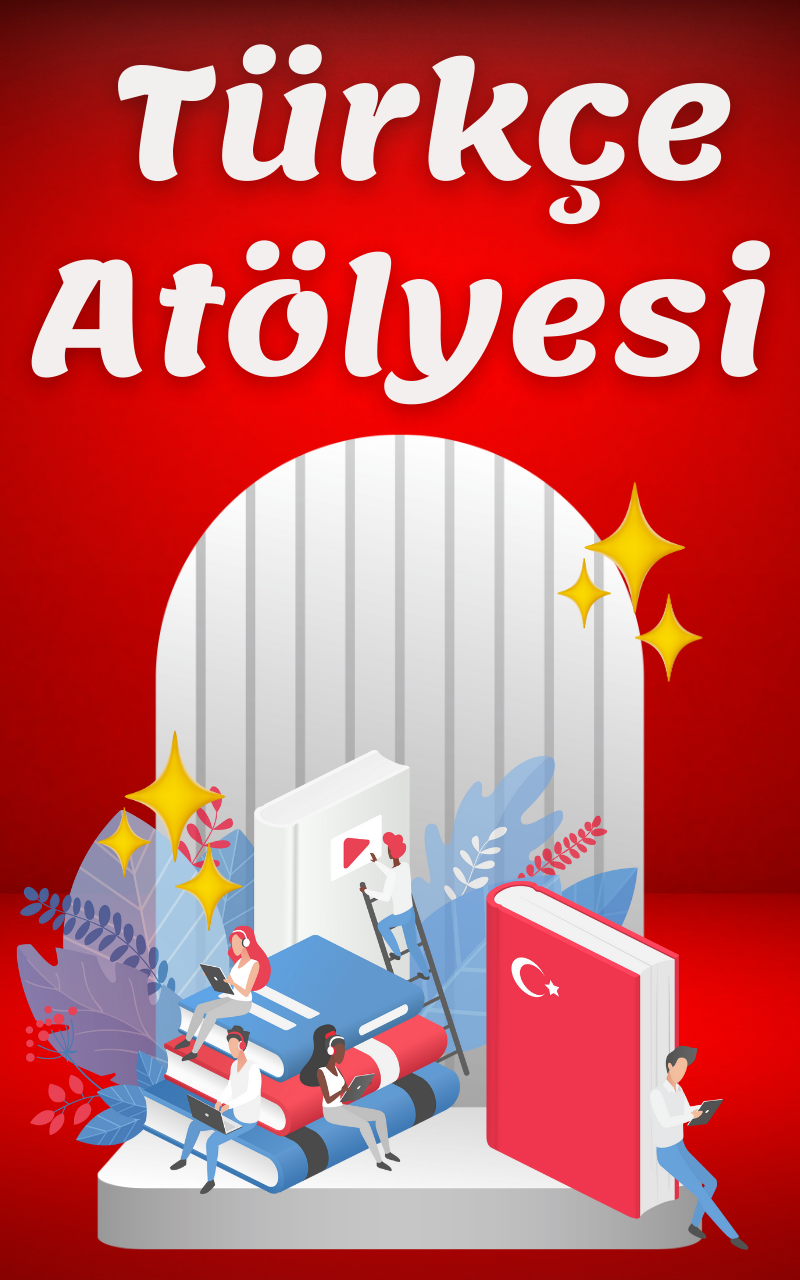 TÜRKÇE ATÖLYESİ